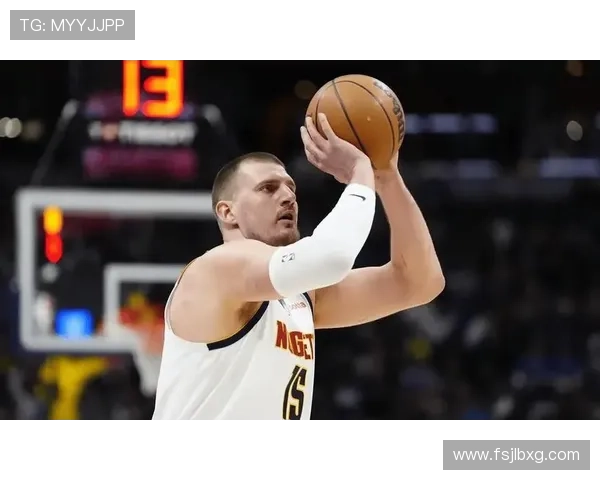 约基奇全能表现引领掘金强势前进持续刷新篮球认知界限